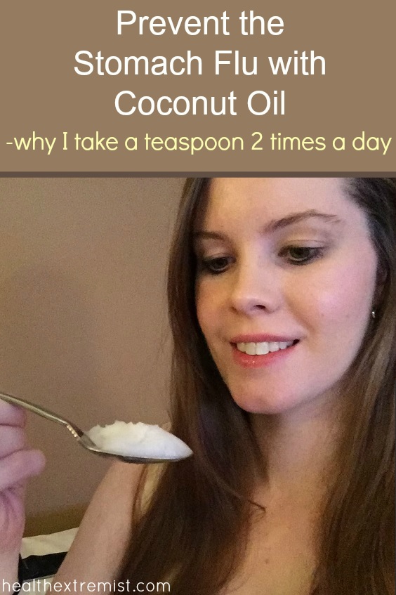 Prevent the Stomach Flu Naturally by Taking Coconut Oil. When I feel symptoms of the stomach flu starting, I take 2 teaspoons of coconut oil to prevent it and feel better.
