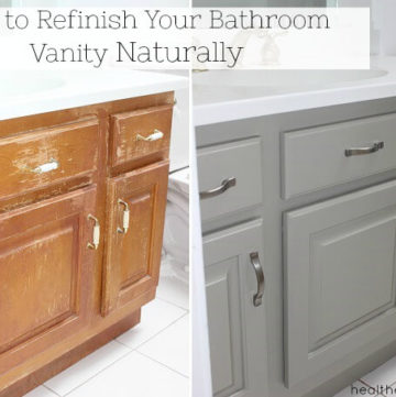 How to Refinish a Bathroom Vanity All Naturally with no chemicals, no fumes, no VOCs, no toxins